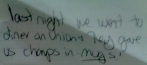 my handwritten note that says "last night we went to a diner on union and they served us champs in MUGS"